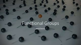Functional Groups
GenChem2
 