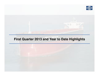 First Quarter 2013 and Year to Date Highlights
 