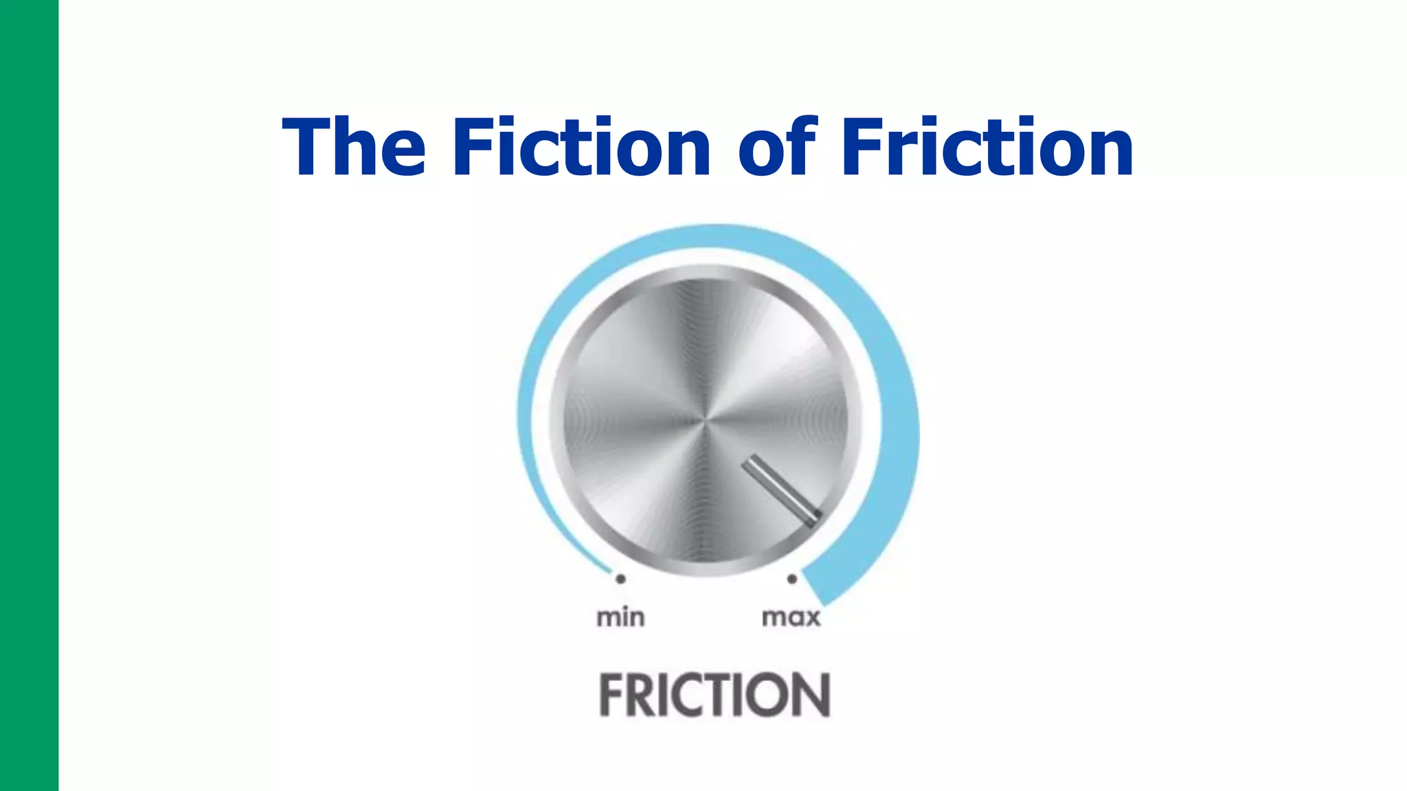 The Fiction of Friction
 