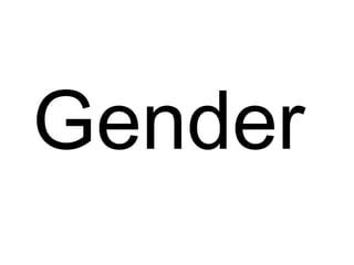 Gender  