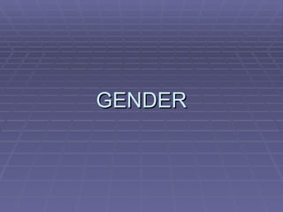 GENDER 