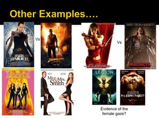 Vs
              Vs




     Evidence of the
      female gaze?
 