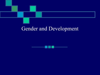 Gender and Development 
 