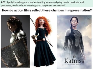 AO2: Apply knowledge and understanding when analysing media products and 
processes, to show how meanings and responses are created. 
How do action films reflect these changes in representation? 
 
