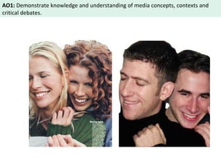 AO1: Demonstrate knowledge and understanding of media concepts, contexts and 
critical debates. 
 