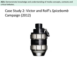 AO1: Demonstrate knowledge and understanding of media concepts, contexts and 
critical debates. 
 