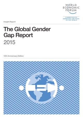 The Global Gender
Gap Report
2015
Insight Report
10th Anniversary Edition
 