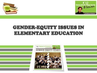 GENDER-EQUITY ISSUES IN
ELEMENTARY EDUCATION
 