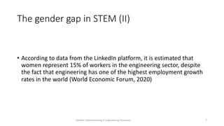 The gender gap in STEM (II)
• According to data from the LinkedIn platform, it is estimated that
women represent 15% of wo...