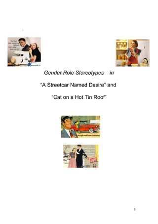 i
Gender Role Stereotypes in
“A Streetcar Named Desire” and
“Cat on a Hot Tin Roof”
1
 