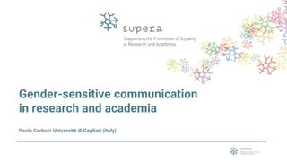 Gender-sensitive communication
in research and academia
Paola Carboni Università di Cagliari (Italy)
 