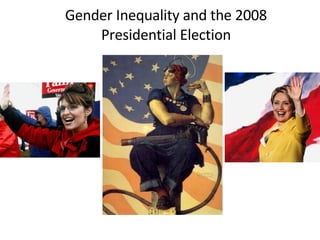 Gender  Inequality and the 2008 Presidential Election 