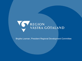 Birgitta Losman, President Regional Development Committee 