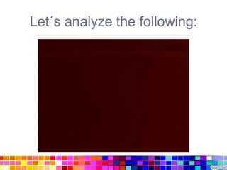 Let´s analyze the following:
 