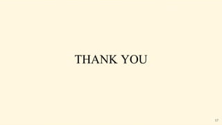 17
THANK YOU
 