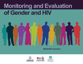 Monitoring and Evaluation
of Gender and HIV
MEASURE Evaluation
 