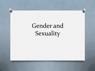Gender and
 Sexuality
 