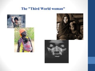 The "Third World woman"
 