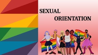 SEXUAL
ORIENTATION
 