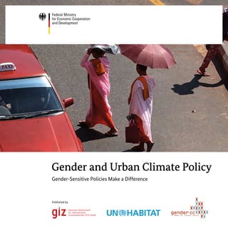 Published by
Gender and Urban Climate Policy
Gender-Sensitive Policies Make a Difference
 