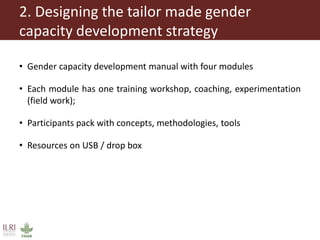 Approaches to strengthen the capacity to integrate gender in agricultural research programs