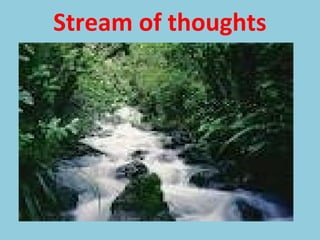 Stream of thoughts
 