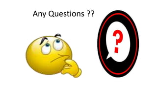 Any Questions ??
 