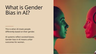 Gender bias in AI and the Evolving role of Women.pptx