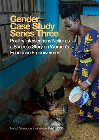 PAGE 1 | MADE CASE STUDY
Gender
Case Study
Series Three
Poultry Interventions Noiler as
a Success Story on Women’s
Economic Empowerment
Market Development in the Niger Delta (MADE)
 