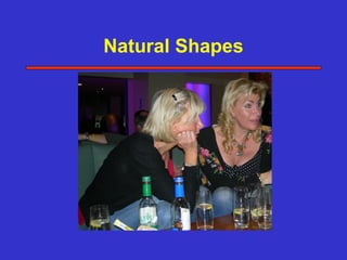 Natural Shapes
 