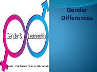 Leadership,Gender and organisation
 