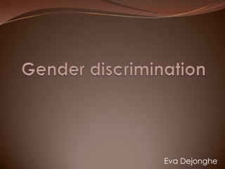 Gender discrimination Eva Dejonghe 