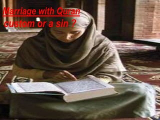 Marriage with Quran
custom or a sin ?
 