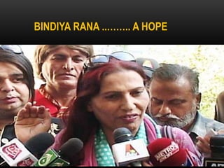 BINDIYA RANA ..…….. A HOPE
 