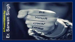 APresentationby:
Er.SarwanSingh
 