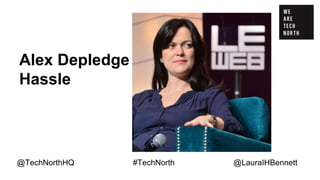 Michelle You
Songkick
@TechNorthHQ #TechNorth @LauraIHBennett
 