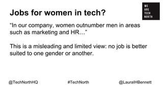 Jobs for women in tech?
“In our company, women outnumber men in areas
such as marketing and HR…”
This is a misleading and ...