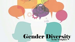 Gender diversity in the workplace