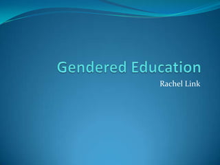 Gendered Education Rachel Link 