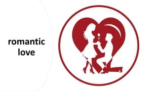 romantic
love
 