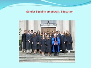 Gender Equality empowers  Education  