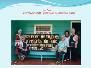 We Can  End Poverty 2015 –Millennium Development Goals  