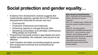 Tracy Kajumba
• Evidence from development contexts suggests that
systematically applying a gender lens to SP enhances
empo...