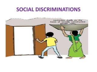 SOCIAL DISCRIMINATIONS
 