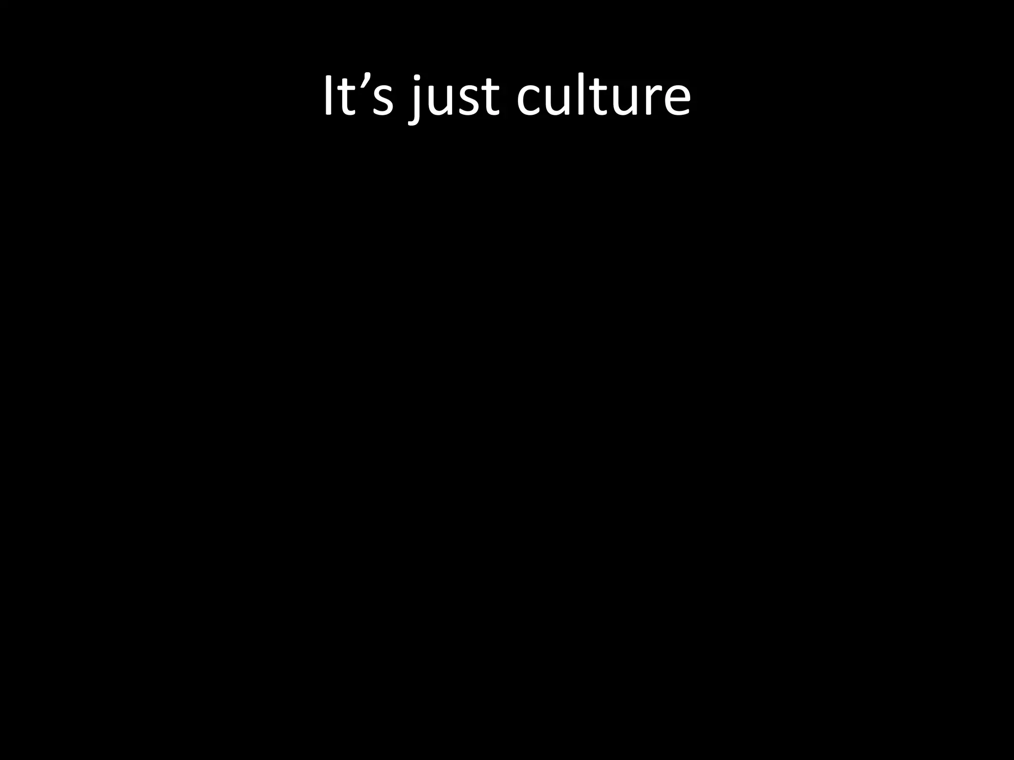 It’s just culture
 