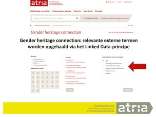 6
Gender heritage connection: relevante externe termen
worden opgehaald via het Linked Data-principe
 
