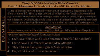 (“Okay Boys/Males According to Online Research”)
Basic & Elementary Facts About Gender AND Gender Identification
BOYS●MALE...