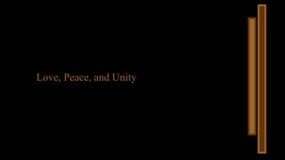 Love, Peace, and Unity
 