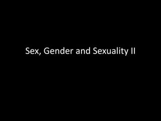 Sex, Gender and Sexuality II 
 