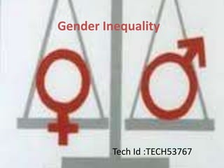 Gender Inequality

Tech Id :TECH53767

 